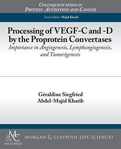 Stock image for Processing of VEGF-C and -D by the Proprotein Convertases: Importance in Angiogenesis, Lymphangiogenesis, and Tumorigenesis (Colloquium Series on Protein Activation and Cancer) for sale by WorldofBooks