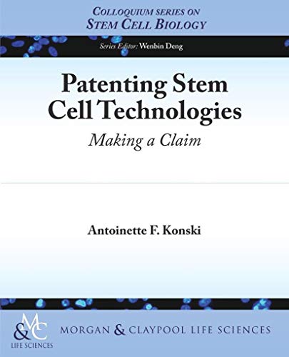9781615046225: Patenting Stem Cell Technologies: Making a Claim (Colloquium Series on Stem Cell Biology)