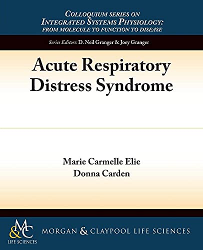 Stock image for Acute Respiratory Distress Syndrome (Colloquium Series on Integrated Systems Physiology: From Molecule to Function) for sale by WorldofBooks