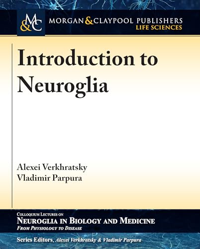 Stock image for Introduction to Neuroglia (Colloquium Neuroglia in Biology and Medicine: From Physiology to Disease) for sale by Lucky's Textbooks