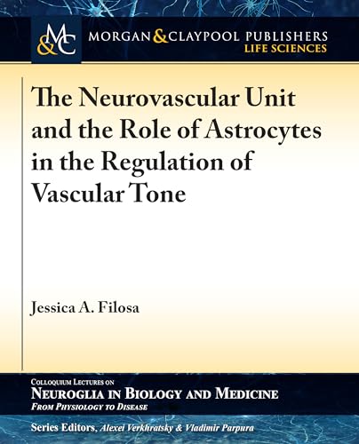 9781615046782: The Neurovascular Unit and the Role of Astrocytes in the Regulation of Vascular Tone (Colloquium Series on Neuroglia in Biology and Medicine: From Physiology to Disease)