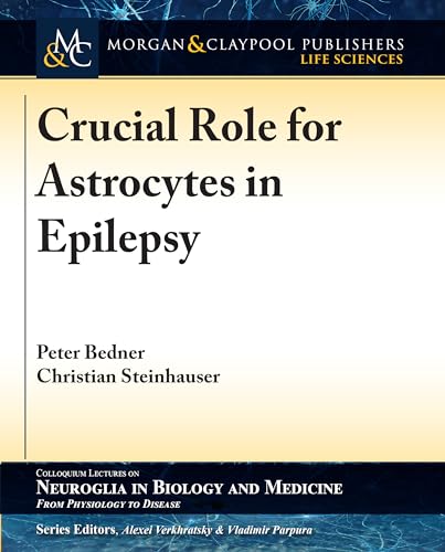 Beispielbild fr Crucial Role for Astrocytes in Epilepsy (Colloquium Neuroglia in Biology and Medicine: From Physiology to Disease) zum Verkauf von Lucky's Textbooks