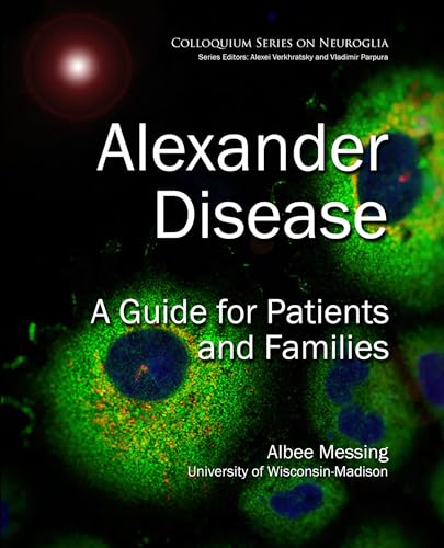 Stock image for Alexander Disease: A Guide for Patients and Families (Colloquium Neuroglia in Biology and Medicine: From Physiology to Disease) for sale by Lucky's Textbooks