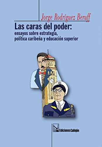 Imagen de archivo de LAS CARAS DEL PODER: ENSAYOS SOBRE ESTRATEGIA, POLTICA CARIBEA Y EDUCACIN SUPERIOR a la venta por Libros Latinos