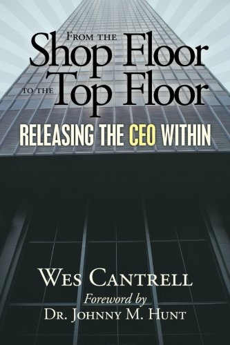 9781615071081: From the shop floor to the top floor: Releasing the ceo within