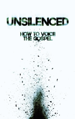 Stock image for Unsilenced: How to Voice the Gospel for sale by Books Unplugged