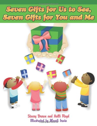 Beispielbild fr Seven Gifts for Us to See, Seven Gifts for You and Me zum Verkauf von SecondSale
