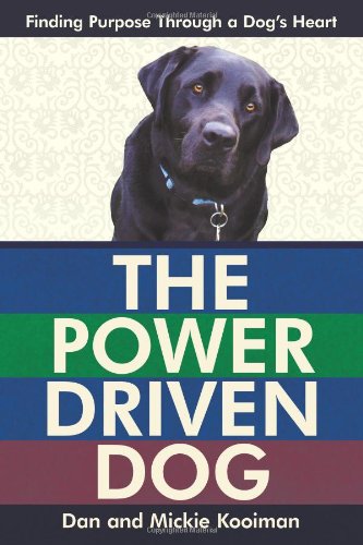 Beispielbild fr The Power Driven Dog: Finding Purpose Through a Dog's Heart (signed) zum Verkauf von About Books