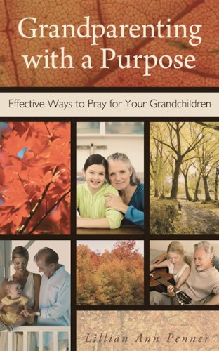 Imagen de archivo de Grandparenting with a Purpose: Effective Ways to Pray for Your Grandchildren a la venta por SecondSale