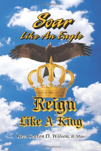 9781615077250: Soar Like an Eagle, Reign Like a King