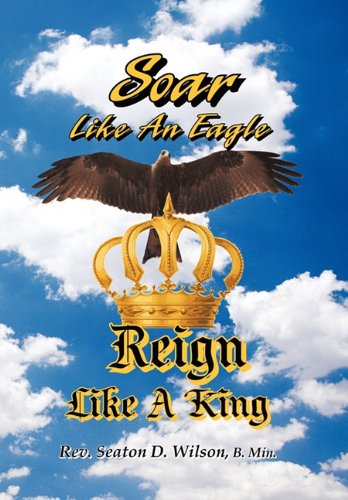 9781615077267: Soar Like an Eagle, Reign Like a King