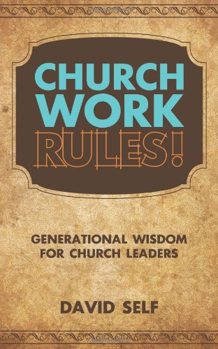 Stock image for Church Work Rules!: Generational Wisdom for Church Leaders for sale by HPB-Diamond