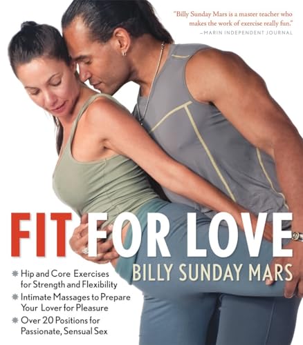 Beispielbild fr Fit for Love: Hip and Core Exercises for Strength and Flexibility, Intimate Massages to Prepare Your Lover for Pleasure, and Over 20 Positions for Passionate, Sensual Sex zum Verkauf von WorldofBooks