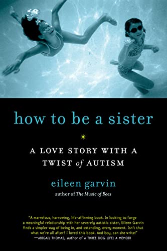 Beispielbild fr How to Be a Sister: A Love Story with a Twist of Autism zum Verkauf von Wonder Book
