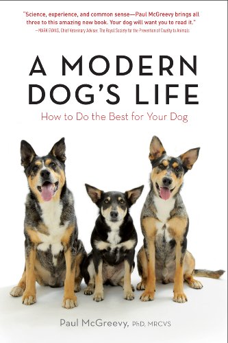 Stock image for A Modern Dog's Life : How to Do the Best for Your Dog for sale by Better World Books