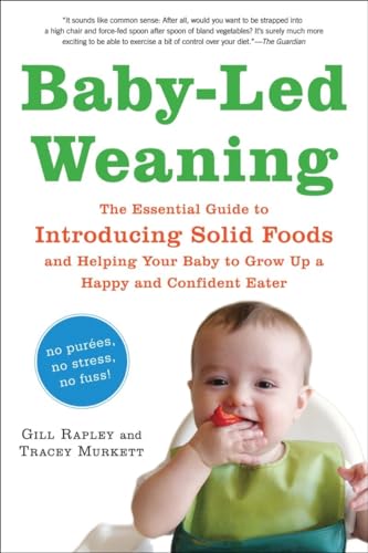 Beispielbild fr Baby-Led Weaning: The Essential Guide to Introducing Solid Foods-and Helping Your Baby to Grow Up a Happy and Confident Eater zum Verkauf von Wonder Book