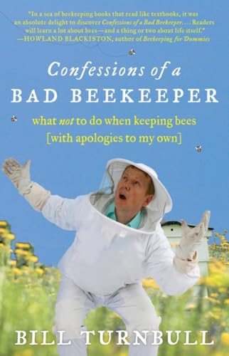 Beispielbild fr Confessions of a Bad Beekeeper : What Not to Do When Keeping Bees (with Apologies to My Own) zum Verkauf von Better World Books