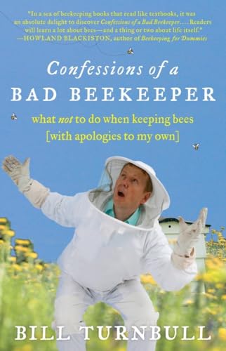 9781615190324: Confessions of a Bad Beekeeper: What Not to Do When Keeping Bees (with Apologies to My Own)