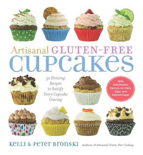 Artisanal Gluten-Free Cupcakes (No Gluten, No Problem) (9781615190362) by Bronski, Kelli; Bronski, Peter