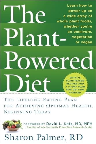 Beispielbild fr The Plant-Powered Diet: The Lifelong Eating Plan for Achieving Optimal Health, Beginning Today zum Verkauf von Wonder Book