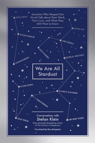 Imagen de archivo de We Are All Stardust: Scientists Who Shaped Our World Talk about Their Work, Their Lives, and What They Still Want to Know a la venta por ZBK Books