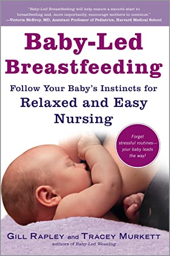 Stock image for Baby-Led Breastfeeding : Follow Your Baby's Instincts for Relaxed and Easy Nursing for sale by Better World Books