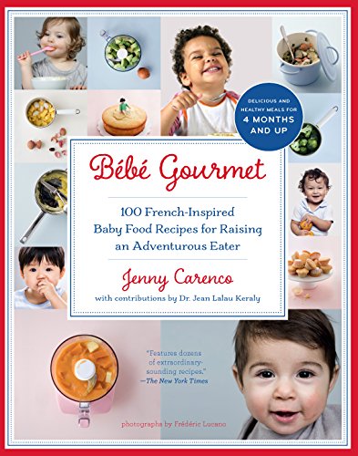 Beispielbild fr B b Gourmet: 100 French-Inspired Baby Food Recipes for Raising an Adventurous Eater zum Verkauf von WorldofBooks