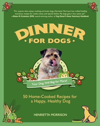 Imagen de archivo de Dinner for Dogs: 50 Home-Cooked Recipes for a Happy, Healthy Dog a la venta por Irish Booksellers