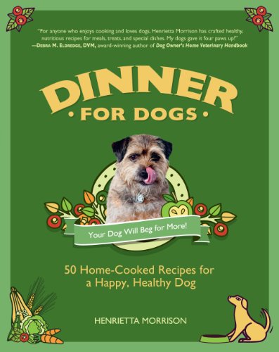 Stock image for Dinner for Dogs: 50 Home-Cooked Recipes for a Happy, Healthy Dog for sale by Front Cover Books
