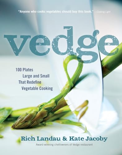 Vedge: 100 Plates Large and Small That Redefine Vegetable Cooking (9781615190850) by Landau, Rich; Jacoby, Kate
