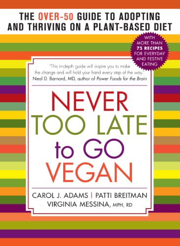 Beispielbild fr Never Too Late to Go Vegan: The Over-50 Guide to Adopting and Thriving on a Plant-Based Diet zum Verkauf von SecondSale