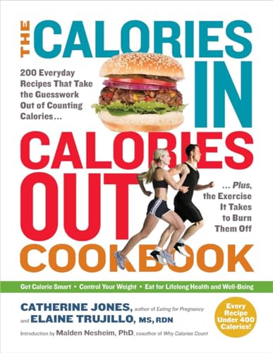 9781615191048: The Calories In, Calories Out Cookbook: 200 Everyday Recipes That Take the Guesswork Out of Counting Calories―Plus, the Exercise It Takes to Burn Them Off