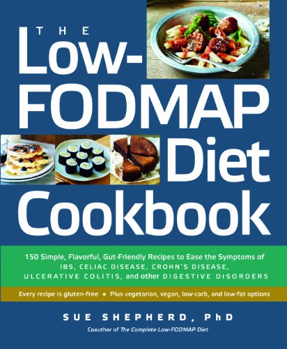 9781615191918: The Low-Fodmap Diet Cookbook: 150 Simple, Flavorful, Gut-Friendly Recipes to Ease the Symptoms of Ibs, Celiac Disease, Crohn's Disease, Ulcerative C: ... Colitis, and Other Digestive Disorders