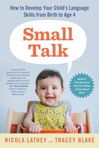 Beispielbild fr Small Talk: How to Develop Your Child's Language Skills from Birth to Age Four zum Verkauf von SecondSale