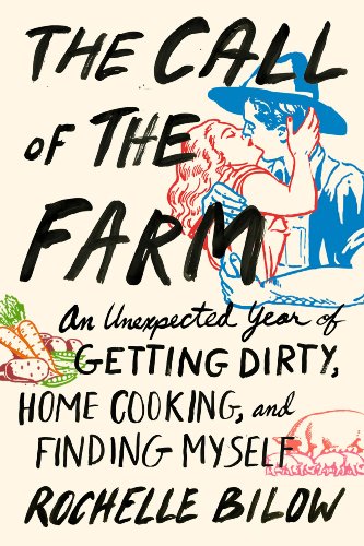 9781615192144: The Call of the Farm: An Unexpected Year of Getting Dirty, Home Cooking, and Finding Myself