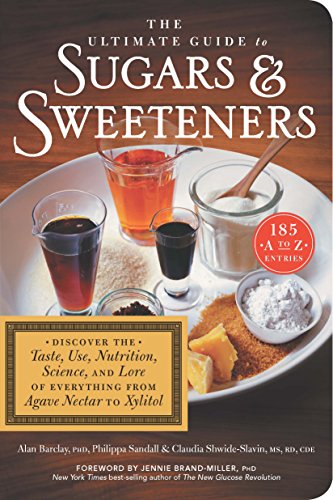 Beispielbild fr The Ultimate Guide to Sugars and Sweeteners : Discover the Taste, Use, Nutrition, Science, and Lore of Everything from Agave Nectar to Xylitol zum Verkauf von Better World Books