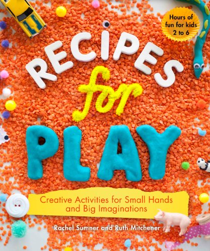 Stock image for Recipes for Play : Creative Activities for Small Hands and Big Imaginations for sale by Better World Books