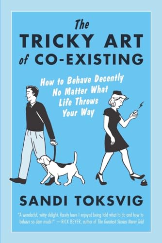 Beispielbild fr The Tricky Art of Co-Existing: How to Behave Decently No Matter What Life Throws Your Way zum Verkauf von SecondSale