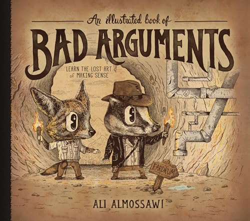 Stock image for An Illustrated Book of Bad Arguments: Learn the Lost Art of Making Sense for sale by Goodwill Books