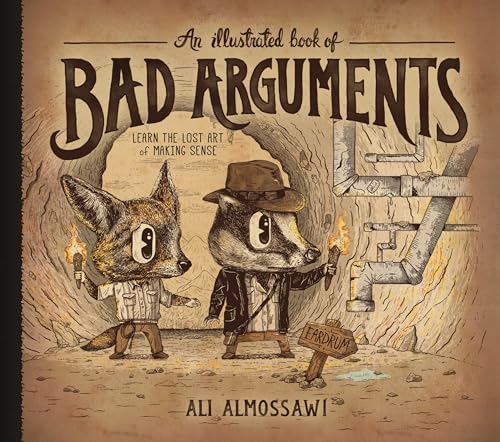 Stock image for An Illustrated Book of Bad Arguments: Learn the Lost Art of Making Sense for sale by Austin Goodwill 1101