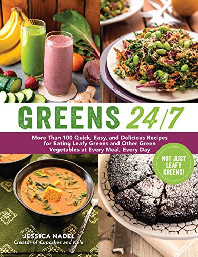 Beispielbild fr Greens 24/7 : More Than 100 Quick, Easy, and Delicious Recipes for Eating Leafy Greens and Other Green Vegetables at Every Meal, Every Day zum Verkauf von Better World Books