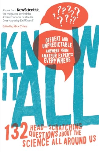 Imagen de archivo de Know It All: 132 Head-Scratching Questions About the Science All Around Us a la venta por SecondSale