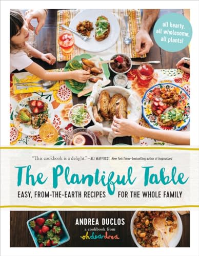 Beispielbild fr The Plantiful Table: Easy, From-the-Earth Recipes for the Whole Family zum Verkauf von SecondSale