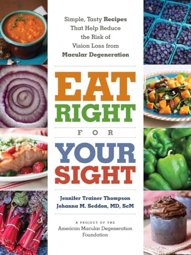 9781615192496: Eat Right for Your Sight: Simple, Tasty Recipes That Help Reduce the Risk of Vision Loss from Macular Degeneration