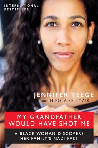 Stock image for My Grandfather Would Have Shot Me : A Black Woman Discovers Her Family's Nazi Past for sale by Better World Books