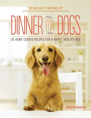 Stock image for Dinner for Dogs: 50 Home-Cooked Recipes for a Happy, Healthy Dog for sale by Half Price Books Inc.