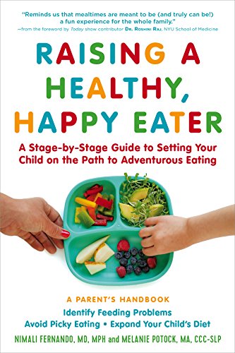 9781615192687: Raising a Healthy, Happy Eater: A Parents Handbook: A Parent's Handbook; A Stage-by-Stage Guide to Setting Your Child on the Path to Adventurous Eating