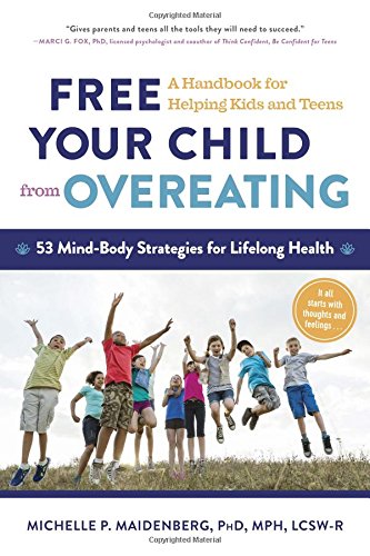 Stock image for Free Your Child from Overeating : A Handbook for Helping Kids and Teens for sale by Better World Books