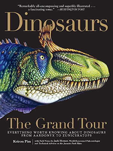 9781615192748: Dinosaurs: The Grand Tour: Everything Worth Knowing About Dinosaurs from Aardonyx to Zuniceratops