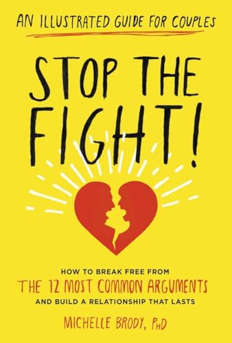 Stock image for Stop the Fight!: an Illustrated Guide for Couples : How to Break Free from the 12 Most Common Arguments and Build a Relationship That Lasts for sale by Better World Books